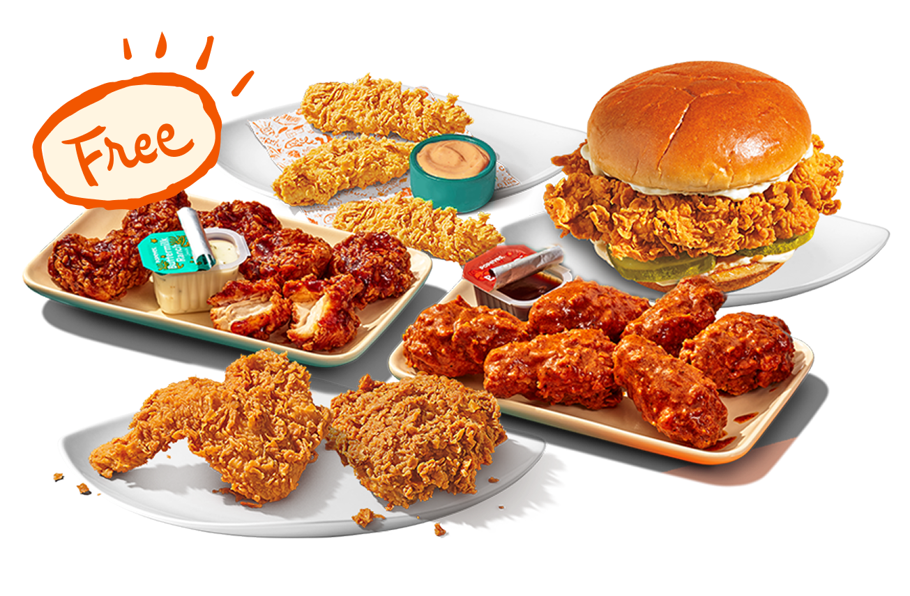 Free 2Pc Signature Chicken, 3Pc Tenders, 6Pc Wings (Boneless or Bone-In), or Chicken Sandwich.